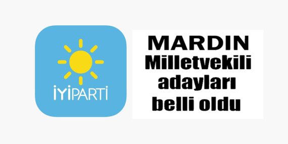 İYİ Parti Mardin milletvekili adayları belli oldu