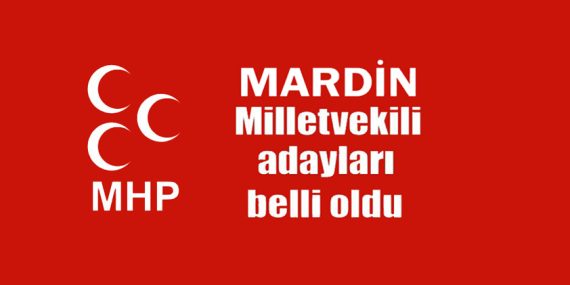MHP Milletvekili aday listesini duyurdu