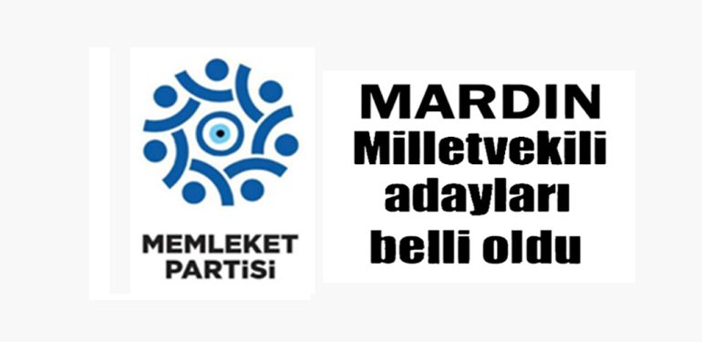 Memleket Partisi Mardin milletvekili adayları belli oldu