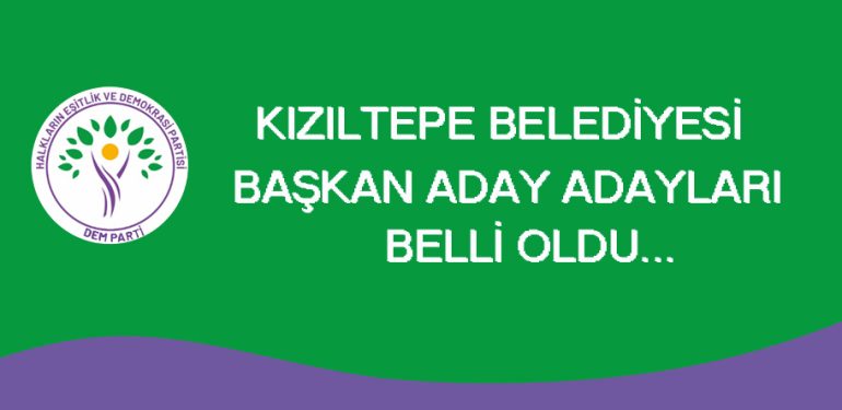DEM Parti Kızıltepe Belediye başkan aday adayları belli oldu