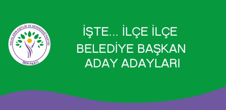 10 İlçe Belediye başkan aday adayları belli oldu