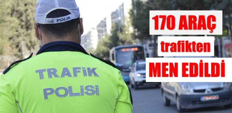 Mardin’de 170 araç trafikten men edildi