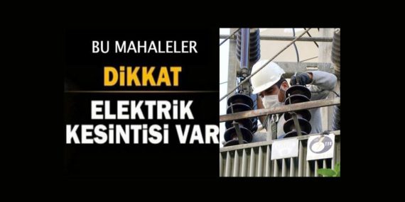 Kızıltepe merkez ve kırsalı ile 3 ilçede elektrik kesintisi uyarısı!