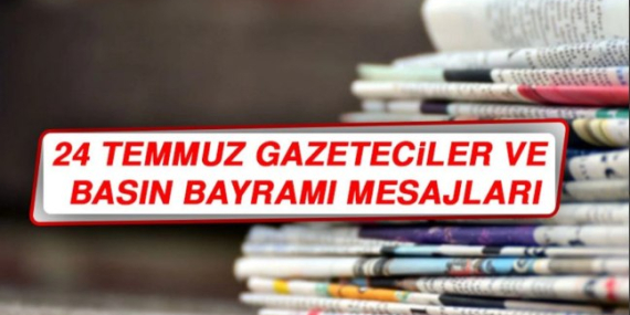 24 Temmuz Gazeteciler ve Basın Bayramı Mesajları