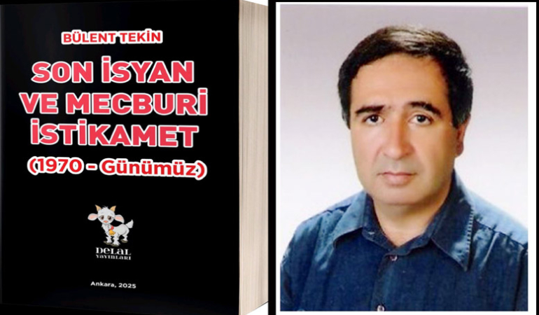 Yazar Tekin’in yeni kitabı ” Son İsyan ve Mecburi İstikamet ” çıktı