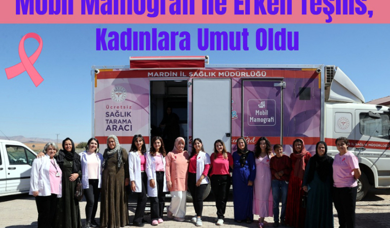 Mobil Mamografi ile Erken Teşhis, Kadınlara Umut Oldu