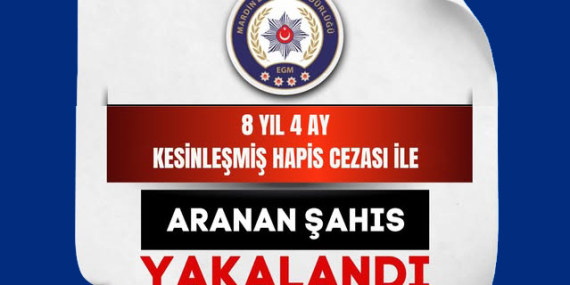 Kızıltepe’de 8 Yıl hapis cezasıyla aranan firari yakalandı